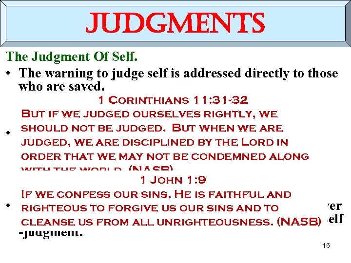 judgments The Judgment Of Self. • The warning to judge self is addressed directly