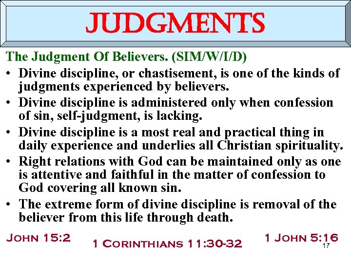 judgments The Judgment Of Believers. (SIM/W/I/D) • Divine discipline, or chastisement, is one of