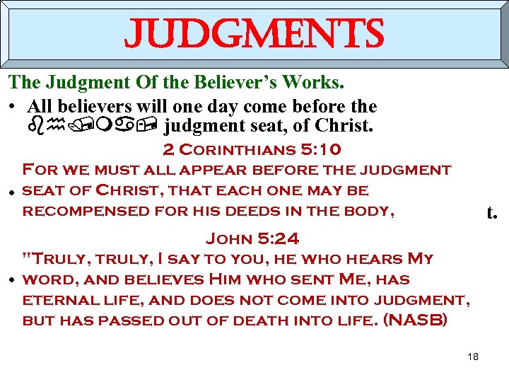 judgments The Judgment Of the Believer’s Works. • All believers will one day come