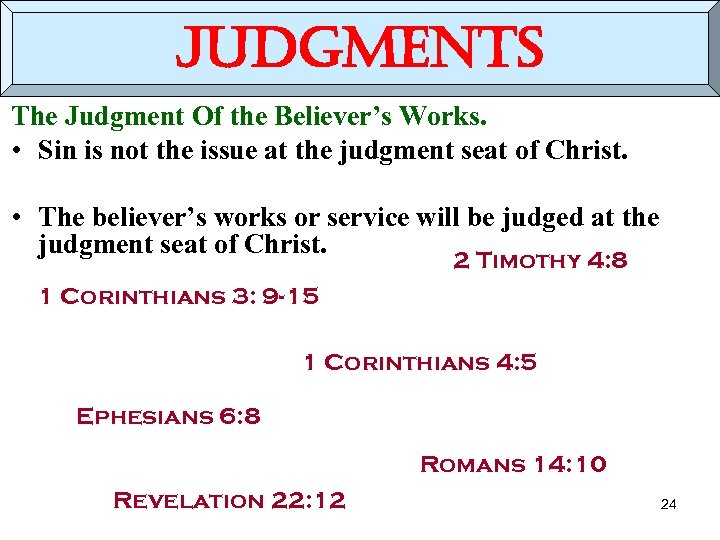 judgments The Judgment Of the Believer’s Works. • Sin is not the issue at