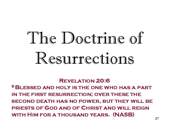 The Doctrine of Resurrections Revelation 20: 6 6 Blessed and holy is the one