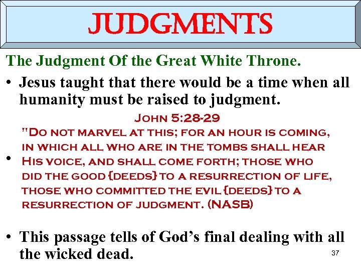 judgments The Judgment Of the Great White Throne. • Jesus taught that there would