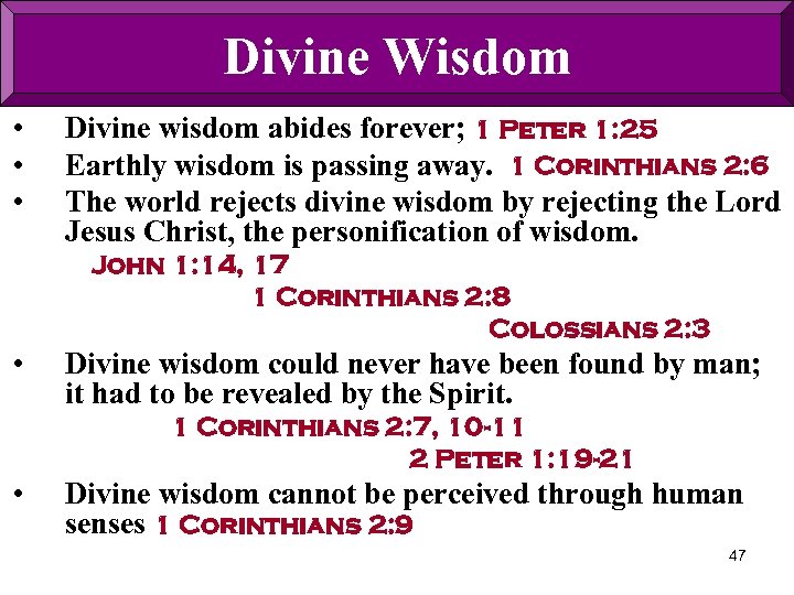 Divine Wisdom • • • Divine wisdom abides forever; 1 Peter 1: 25 Earthly