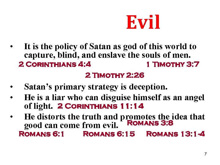 Evil • It is the policy of Satan as god of this world to