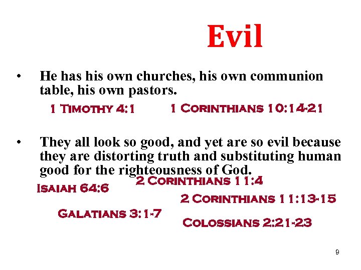 Evil • He has his own churches, his own communion table, his own pastors.