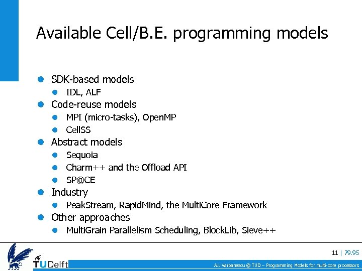 Available Cell/B. E. programming models SDK-based models IDL, ALF Code-reuse models MPI (micro-tasks), Open.