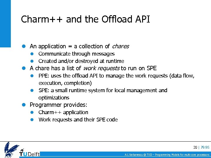 Charm++ and the Offload API An application = a collection of chares Communicate through