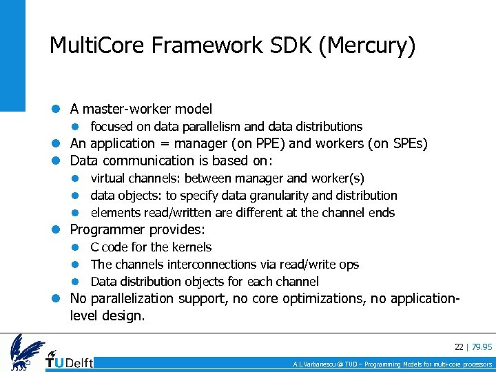Multi. Core Framework SDK (Mercury) A master-worker model focused on data parallelism and data