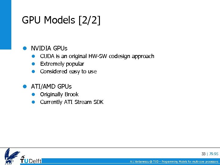 GPU Models [2/2] NVIDIA GPUs CUDA is an original HW-SW codesign approach Extremely popular
