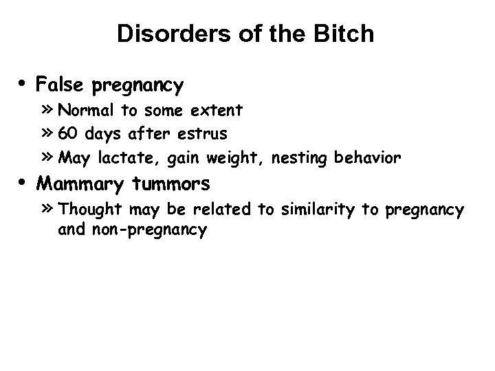 Disorders of the Bitch • • False pregnancy » Normal to some extent »