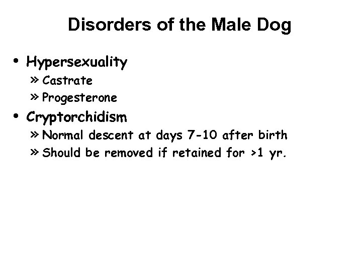 Disorders of the Male Dog • Hypersexuality • Cryptorchidism » Castrate » Progesterone »