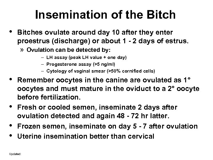 Insemination of the Bitch • Bitches ovulate around day 10 after they enter proestrus