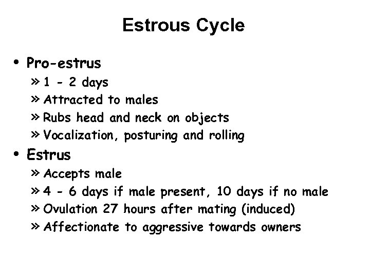 Estrous Cycle • Pro-estrus • Estrus » 1 - 2 days » Attracted to