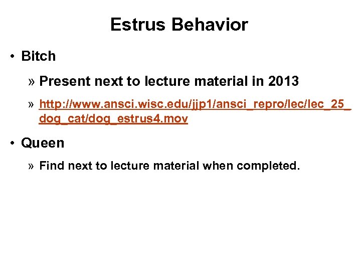 Estrus Behavior • Bitch » Present next to lecture material in 2013 » http: