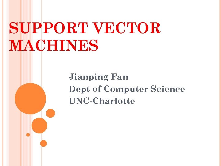 SUPPORT VECTOR MACHINES Jianping Fan Dept of Computer Science UNC-Charlotte 