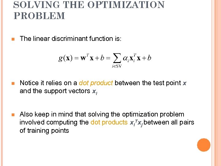 SOLVING THE OPTIMIZATION PROBLEM n The linear discriminant function is: n Notice it relies