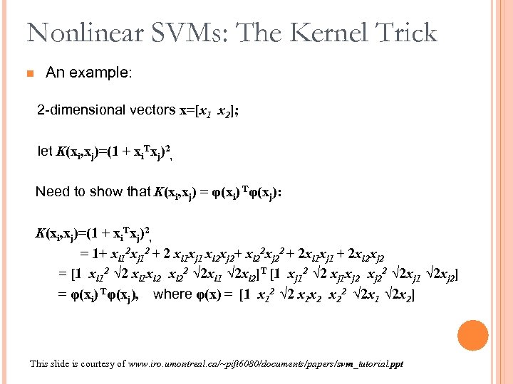 Nonlinear SVMs: The Kernel Trick n An example: 2 -dimensional vectors x=[x 1 x