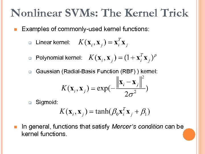 Nonlinear SVMs: The Kernel Trick n Examples of commonly-used kernel functions: q q Polynomial