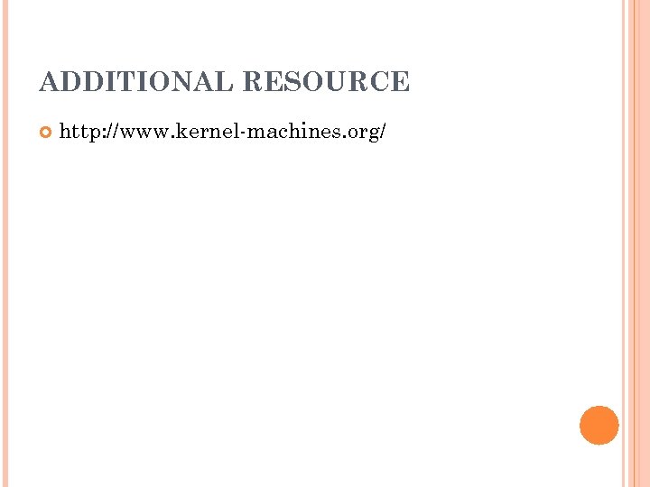ADDITIONAL RESOURCE http: //www. kernel-machines. org/ 