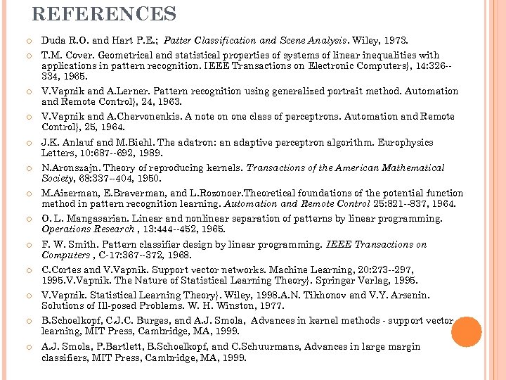 REFERENCES Duda R. O. and Hart P. E. ; Patter Classification and Scene Analysis.