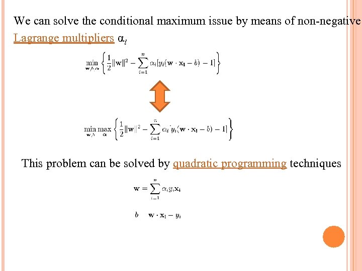 We can solve the conditional maximum issue by means of non-negative Lagrange multipliers αi