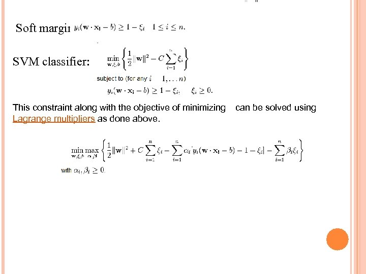 Soft margin SVM classifier: This constraint along with the objective of minimizing Lagrange multipliers
