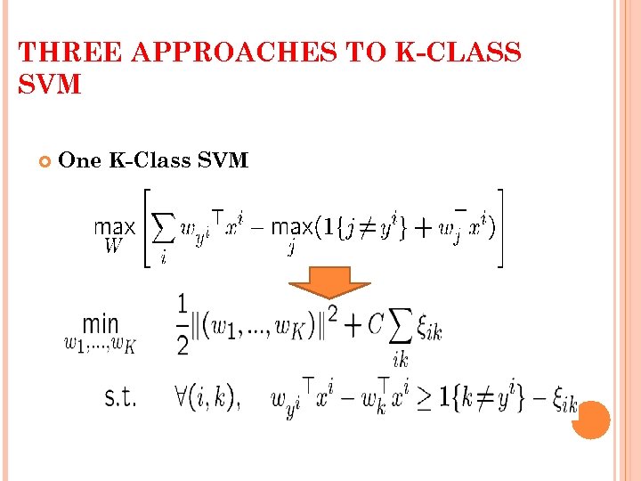 THREE APPROACHES TO K-CLASS SVM One K-Class SVM 