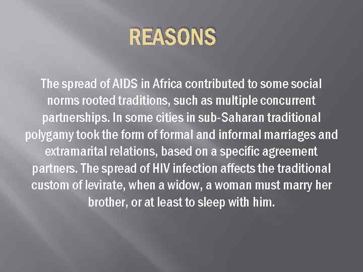 REASONS The spread of AIDS in Africa contributed to some social norms rooted traditions,