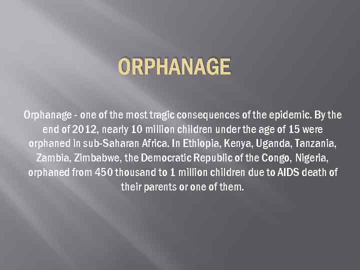 ORPHANAGE Orphanage - one of the most tragic consequences of the epidemic. By the