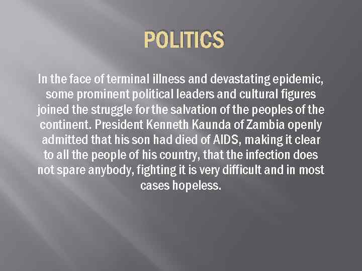 POLITICS In the face of terminal illness and devastating epidemic, some prominent political leaders