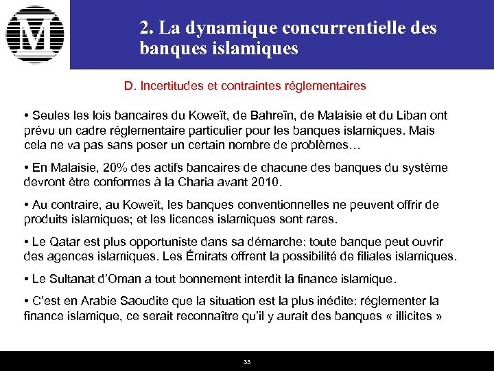 2. La dynamique concurrentielle des banques islamiques D. Incertitudes et contraintes réglementaires • Seules