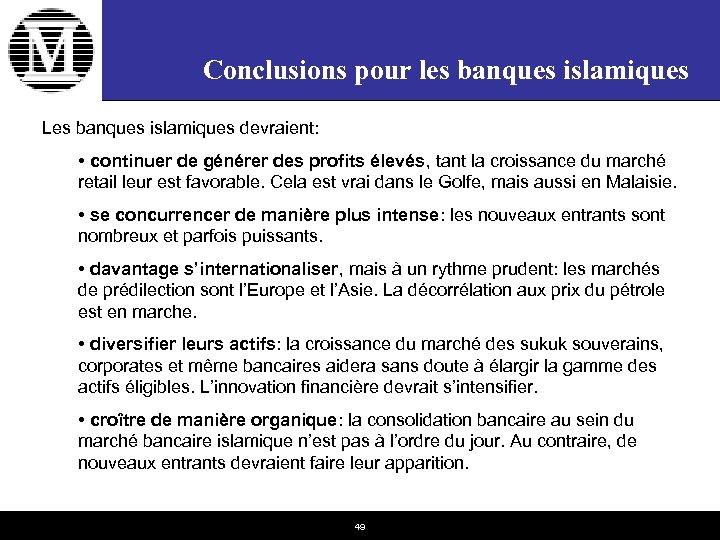 Conclusions pour les banques islamiques Les banques islamiques devraient: • continuer de générer des