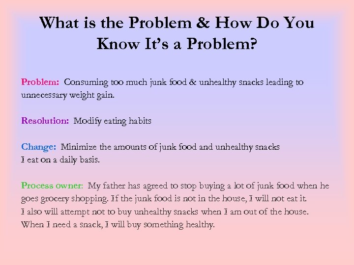 What is the Problem & How Do You Know It’s a Problem? Problem: Consuming