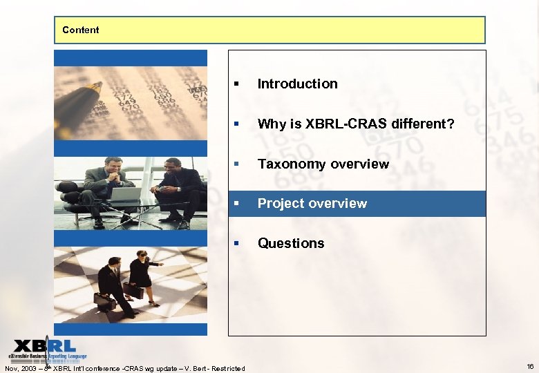 Content § Introduction § Why is XBRL-CRAS different? § Taxonomy overview § Project overview