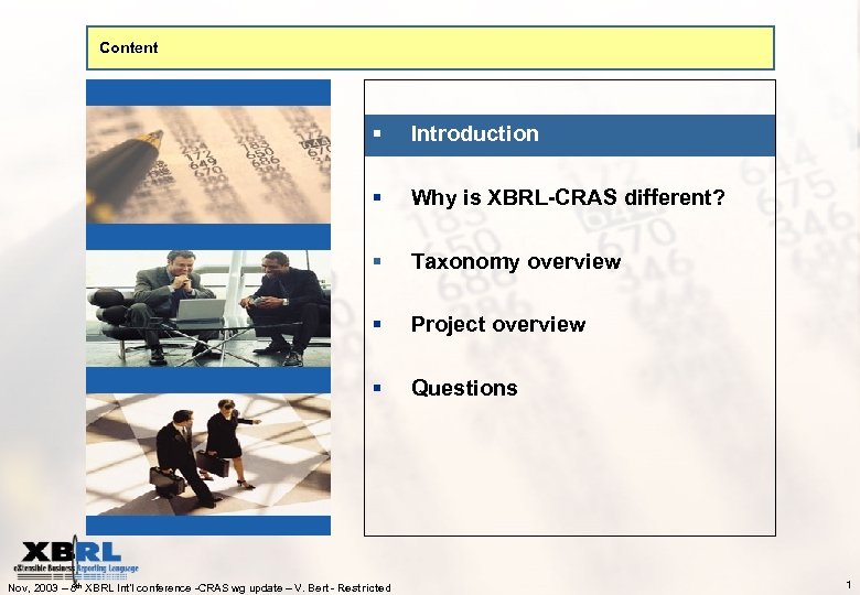 Content § Introduction § Why is XBRL-CRAS different? § Taxonomy overview § Project overview