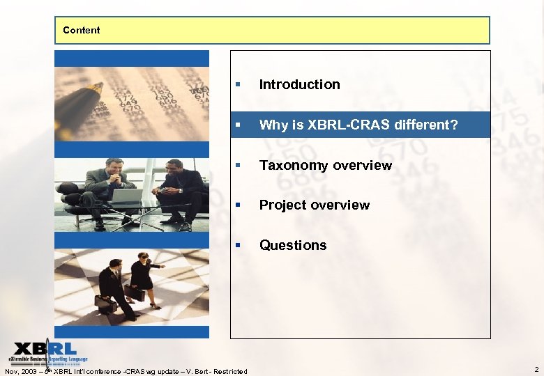 Content § Introduction § Why is XBRL-CRAS different? § Taxonomy overview § Project overview