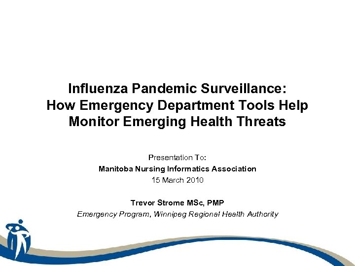 Influenza Pandemic Surveillance: How Emergency Department Tools Help Monitor Emerging Health Threats Presentation To: