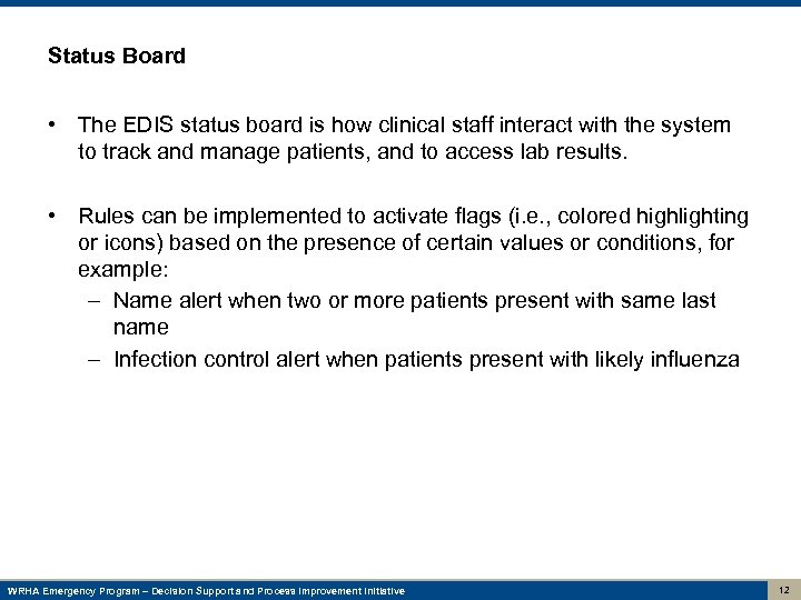 Status Board • The EDIS status board is how clinical staff interact with the