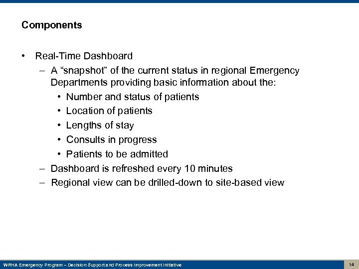 Components • Real-Time Dashboard – A “snapshot” of the current status in regional Emergency