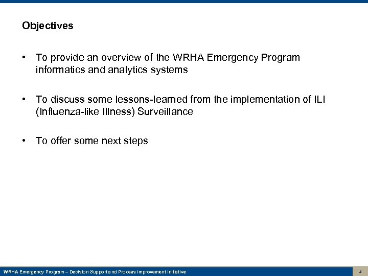 Objectives • To provide an overview of the WRHA Emergency Program informatics and analytics