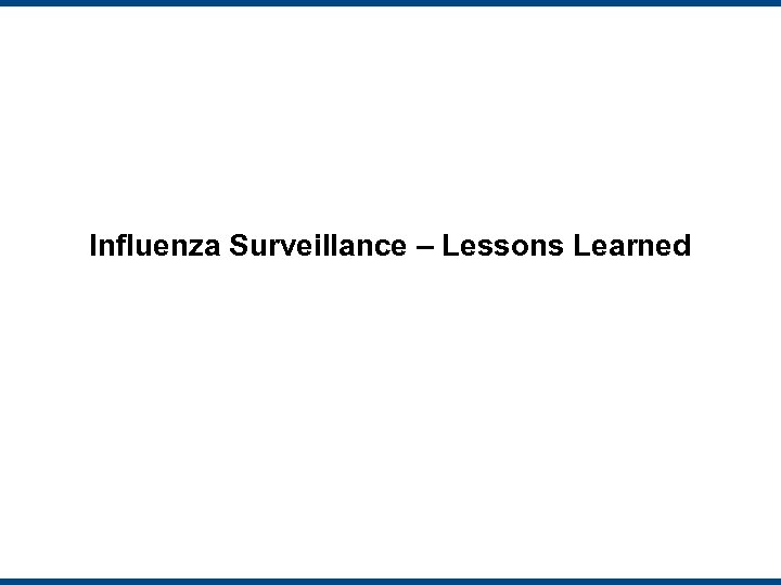 Influenza Surveillance – Lessons Learned 