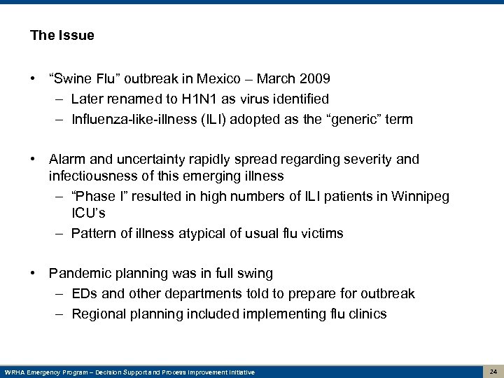 The Issue • “Swine Flu” outbreak in Mexico – March 2009 – Later renamed