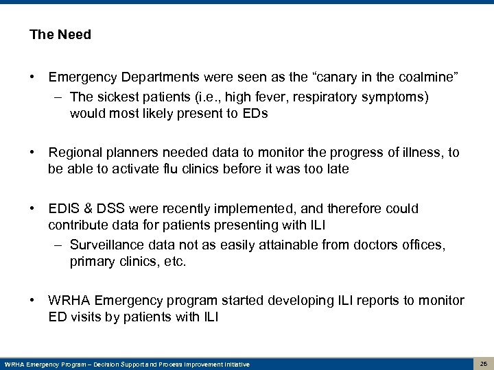 The Need • Emergency Departments were seen as the “canary in the coalmine” –