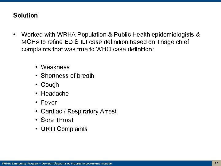 Solution • Worked with WRHA Population & Public Health epidemiologists & MOHs to refine