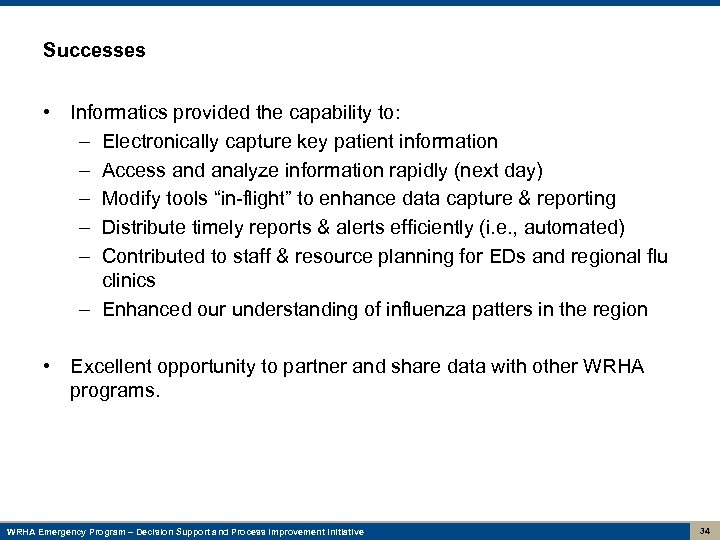 Successes • Informatics provided the capability to: – Electronically capture key patient information –