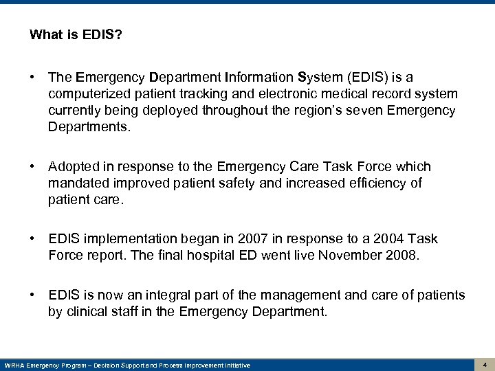 What is EDIS? • The Emergency Department Information System (EDIS) is a computerized patient