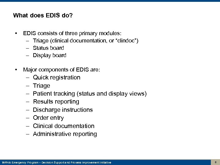 What does EDIS do? • EDIS consists of three primary modules: – Triage (clinical