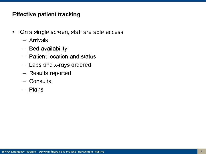 Effective patient tracking • On a single screen, staff are able access – Arrivals