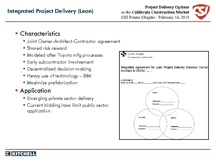 Integrated Project Delivery (Lean) • Characteristics • Joint Owner-Architect-Contractor agreement • Shared risk-reward •
