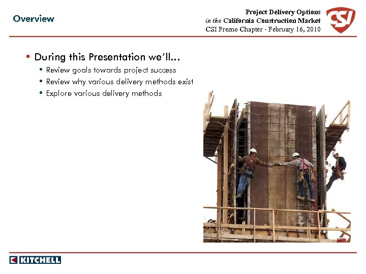 Overview • During this Presentation we’ll… • Review goals towards project success • Review